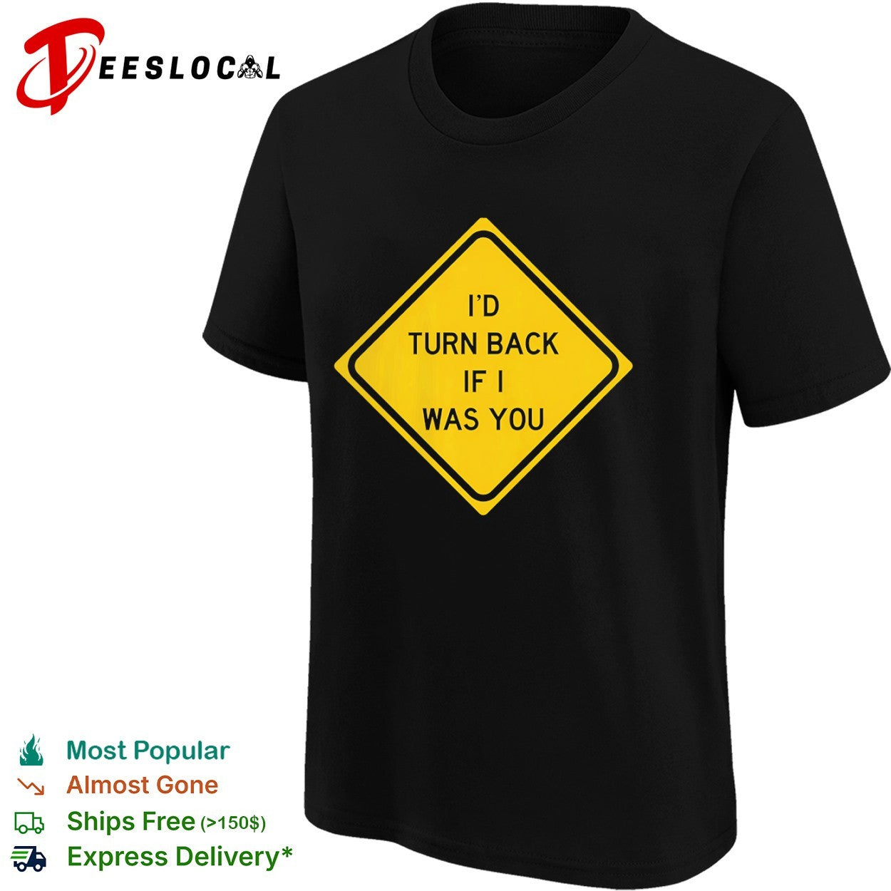 I’d turn back if I was you shirt