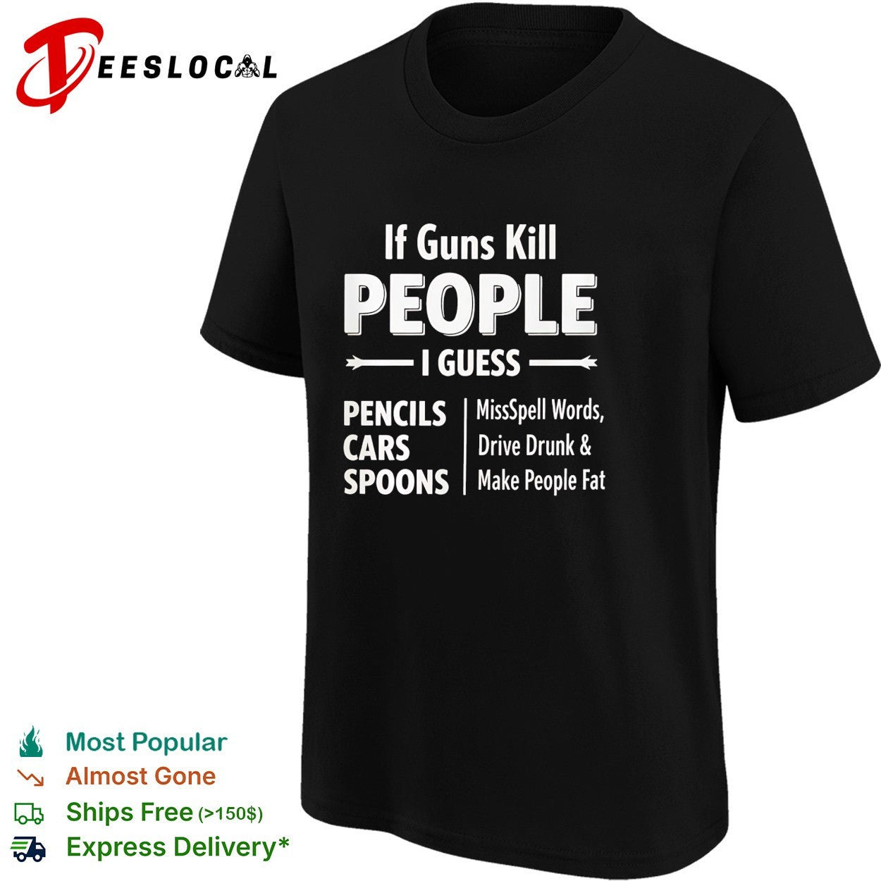 If guns kill people I guess pencils misspell words cars drive drunk shirt
