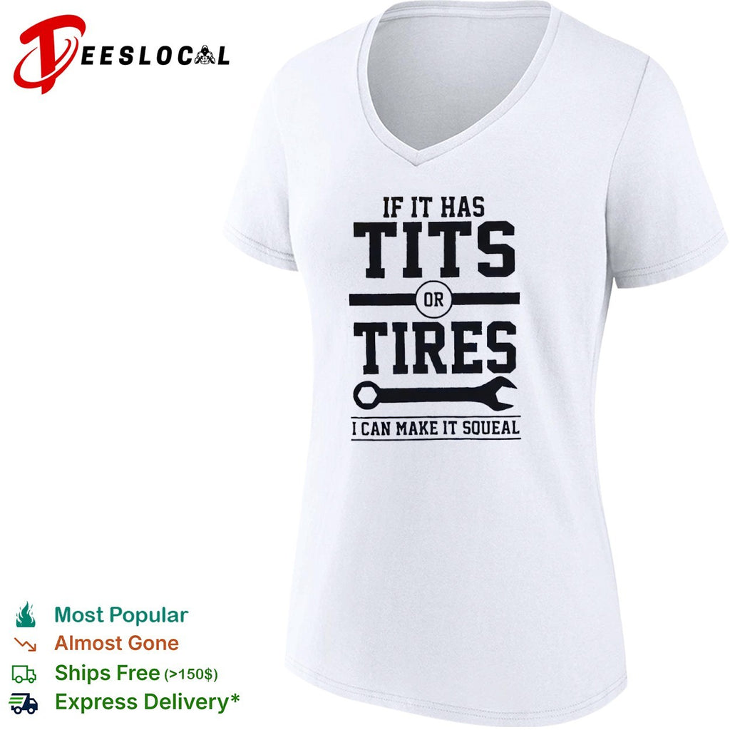 If it has tits or tires I can make it squeal funny mechanic car shirt