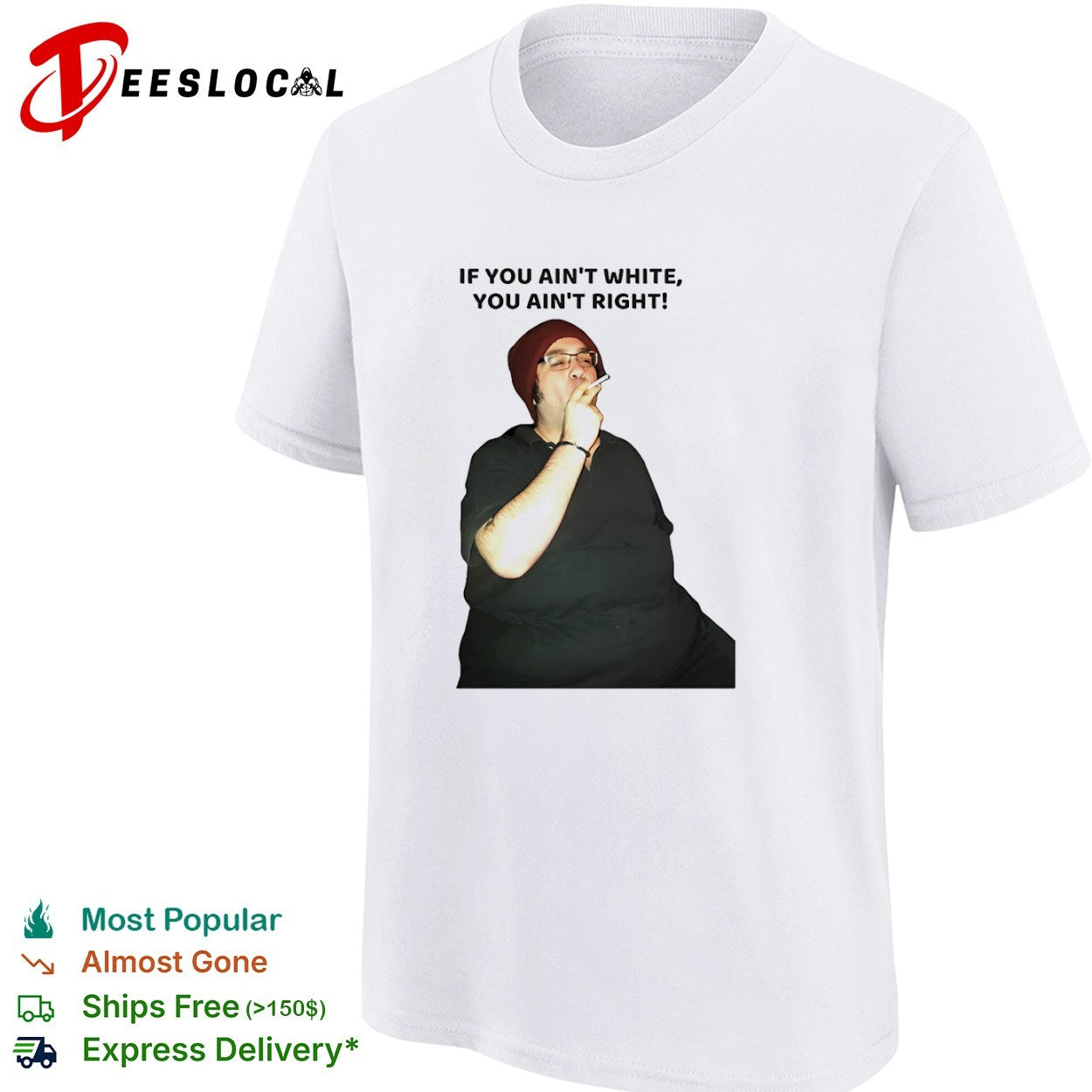 If you ain’t white you ain’t right shirt