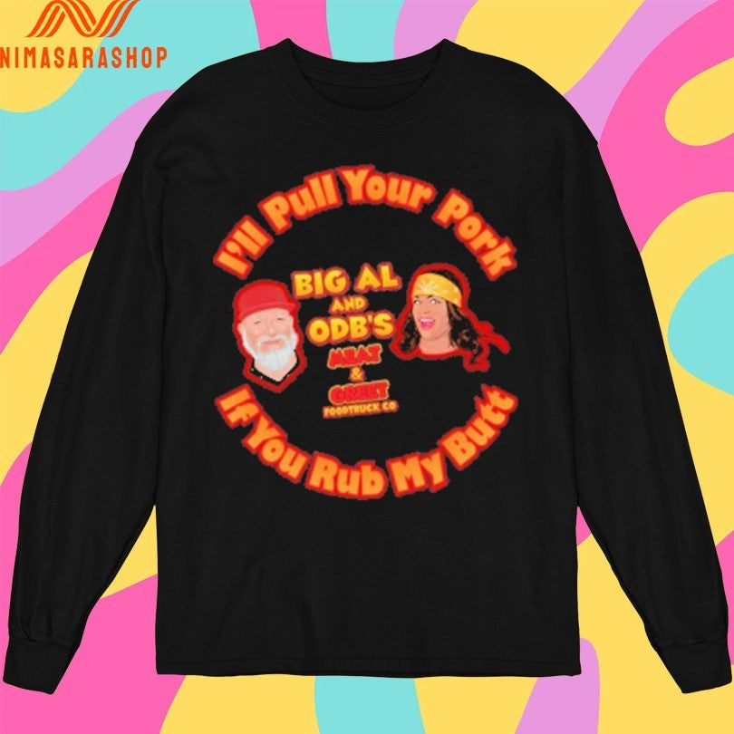 I’ll Pull Your Butt Big Al And Odb’s Meat And Greet Food Truck Co If You Rub My Butt Shirts