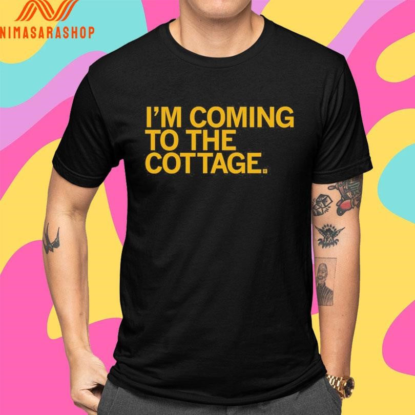I’m Coming To The Cottage Shirts