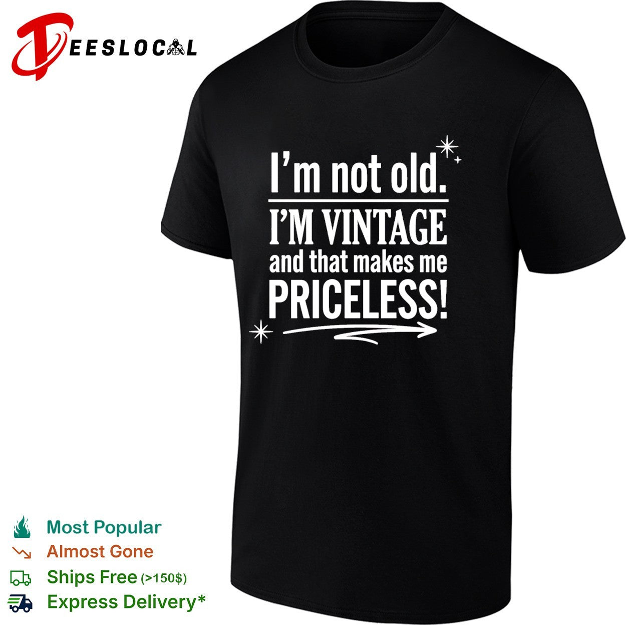 I’m not old I’m vintage and that makes me priceless shirt