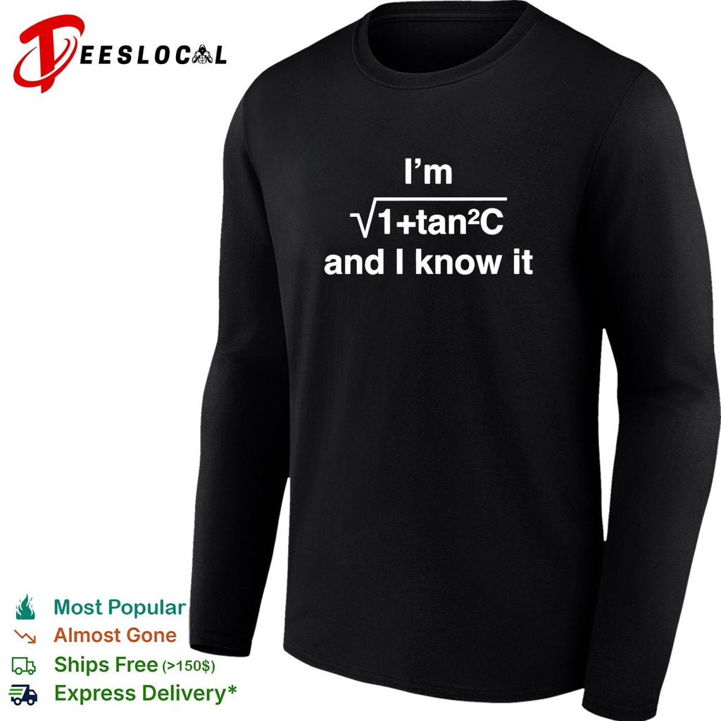 I’m sec squared and I know it math trig identity shirt