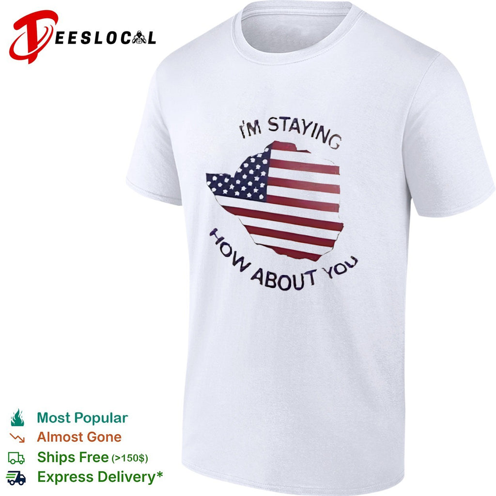 I’m staying how about you Zimbabwe map American flag shirt