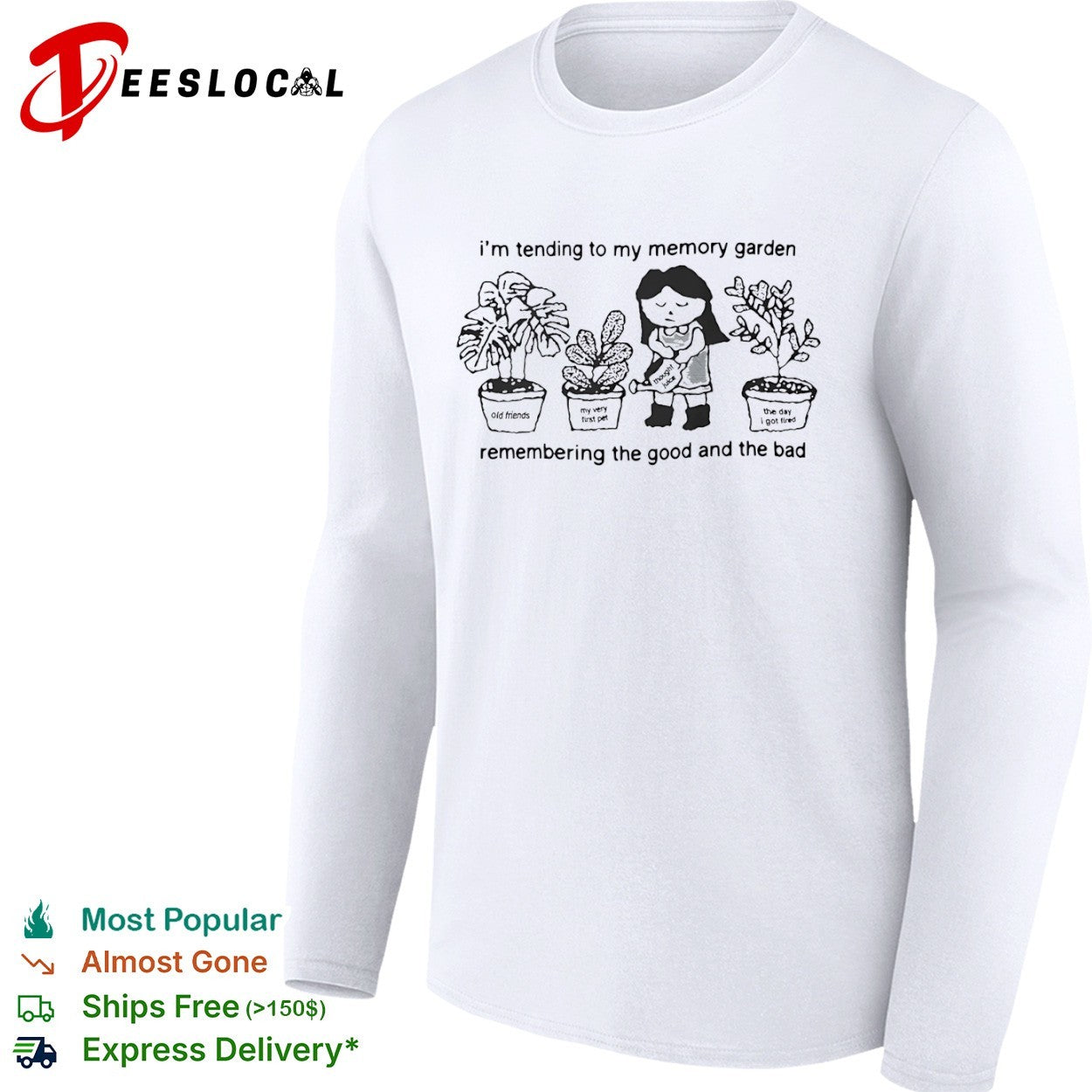 I’m tending to my memory garden remembering the good and the bad plants shirt