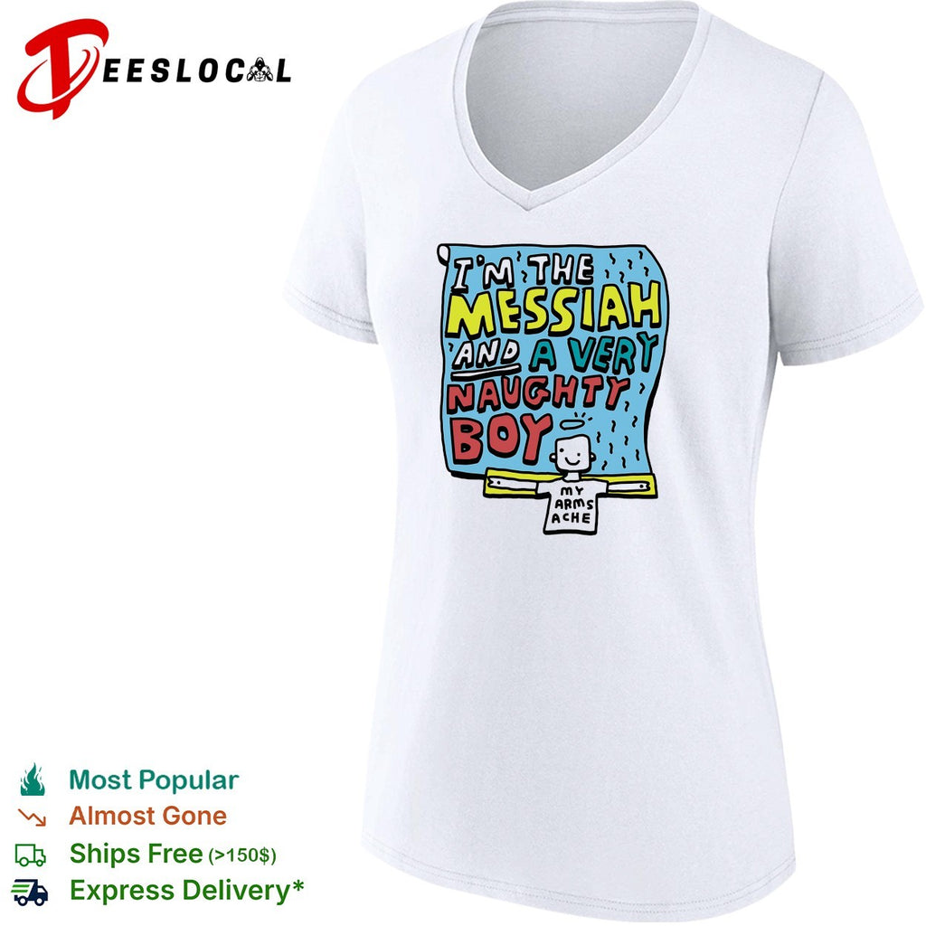 I’m the Messiah and a very naughty boy my arms ache Life of Brian shirt
