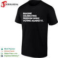 Imagine celebrating freedom while voting against it shirt