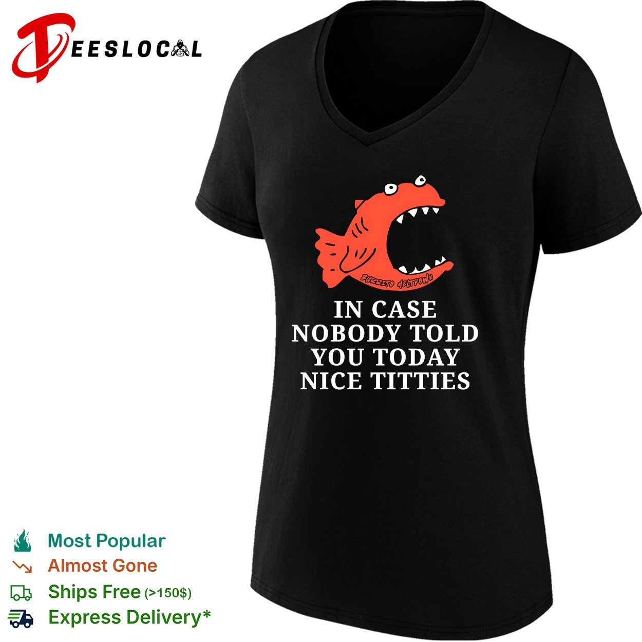 In case nobody told you today nice titties piranha Burrito Meltdown shirt