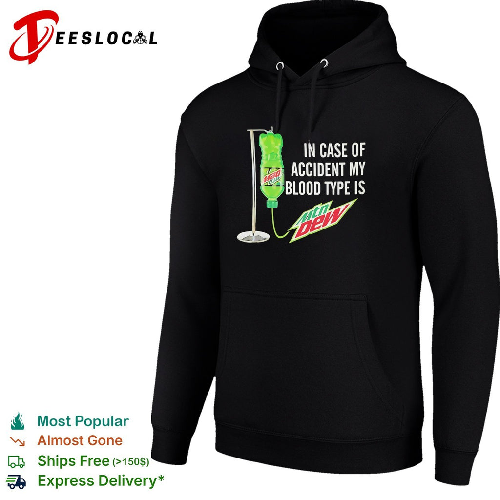 In case of accident my blood type is Mtn Dew IV drip shirt