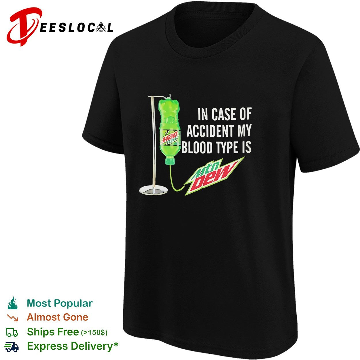 In case of accident my blood type is Mtn Dew IV drip shirt
