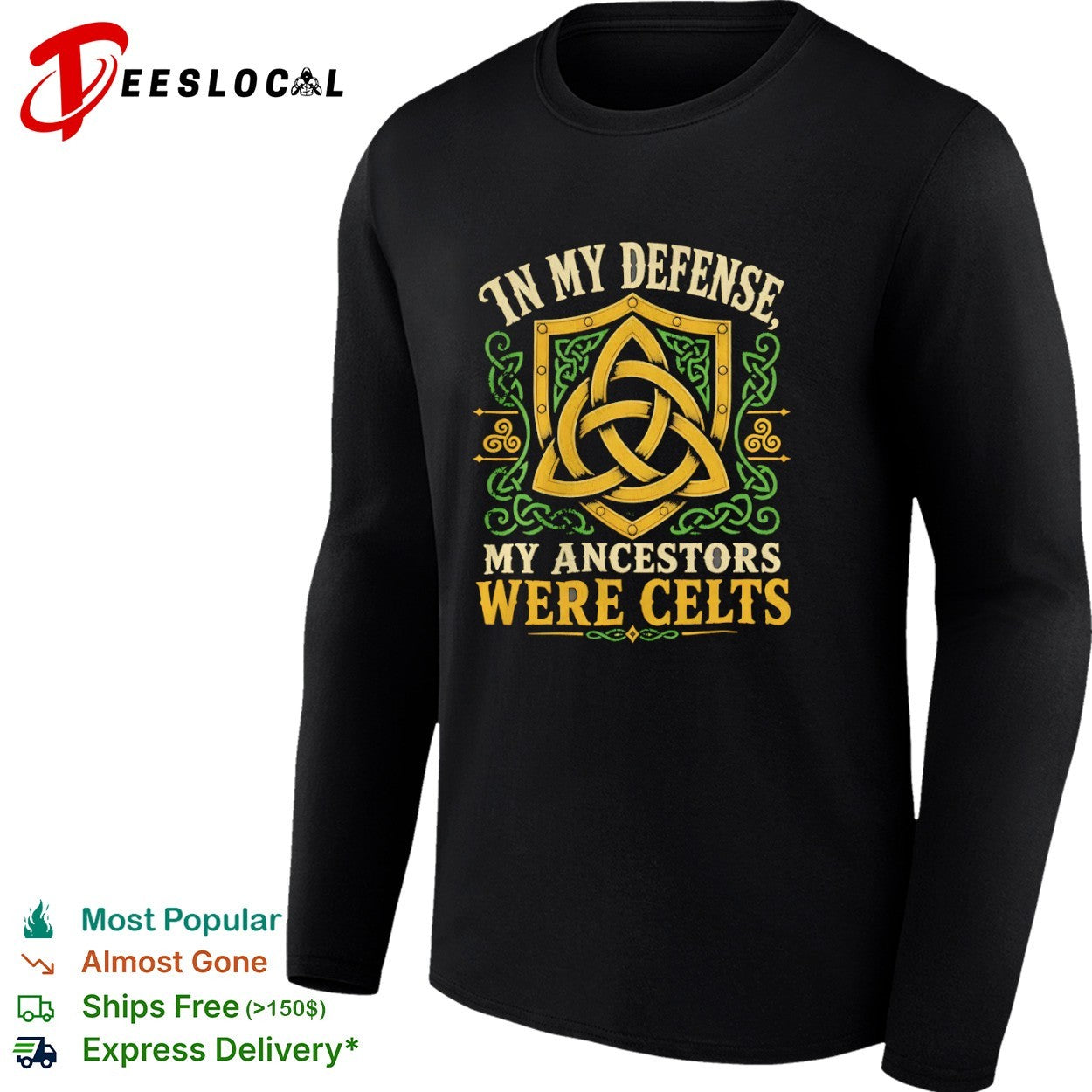 In my defense my ancestors were Celts shirt