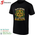 In my defense my ancestors were Celts shirt