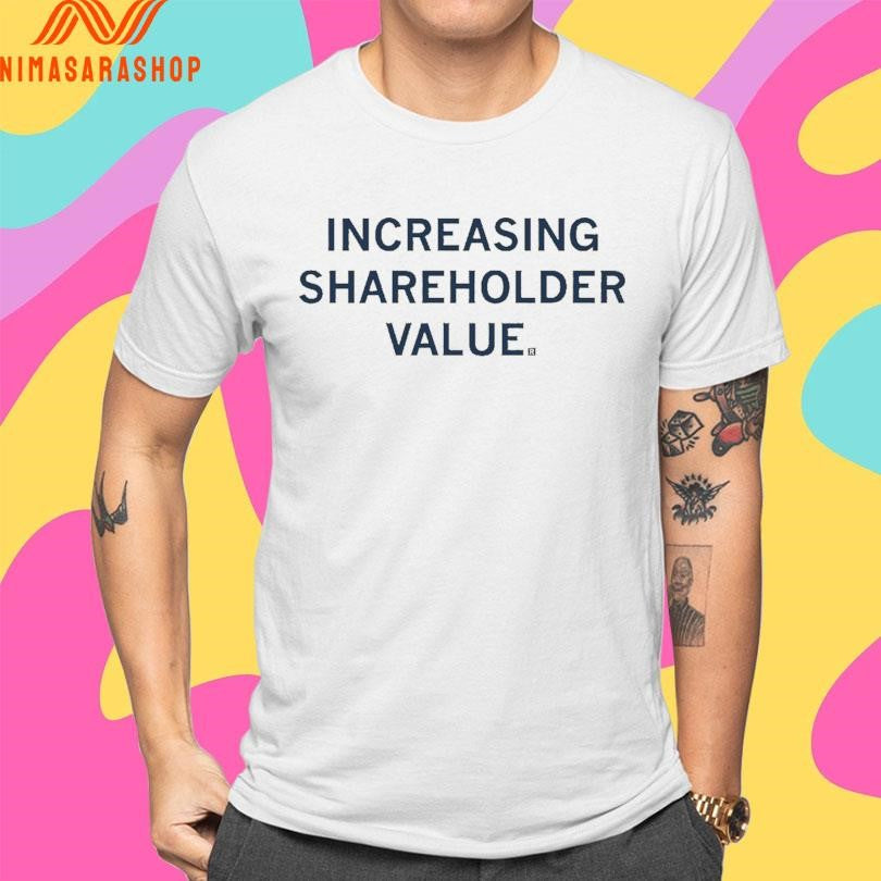 Increasing Shareholder Value Shirts