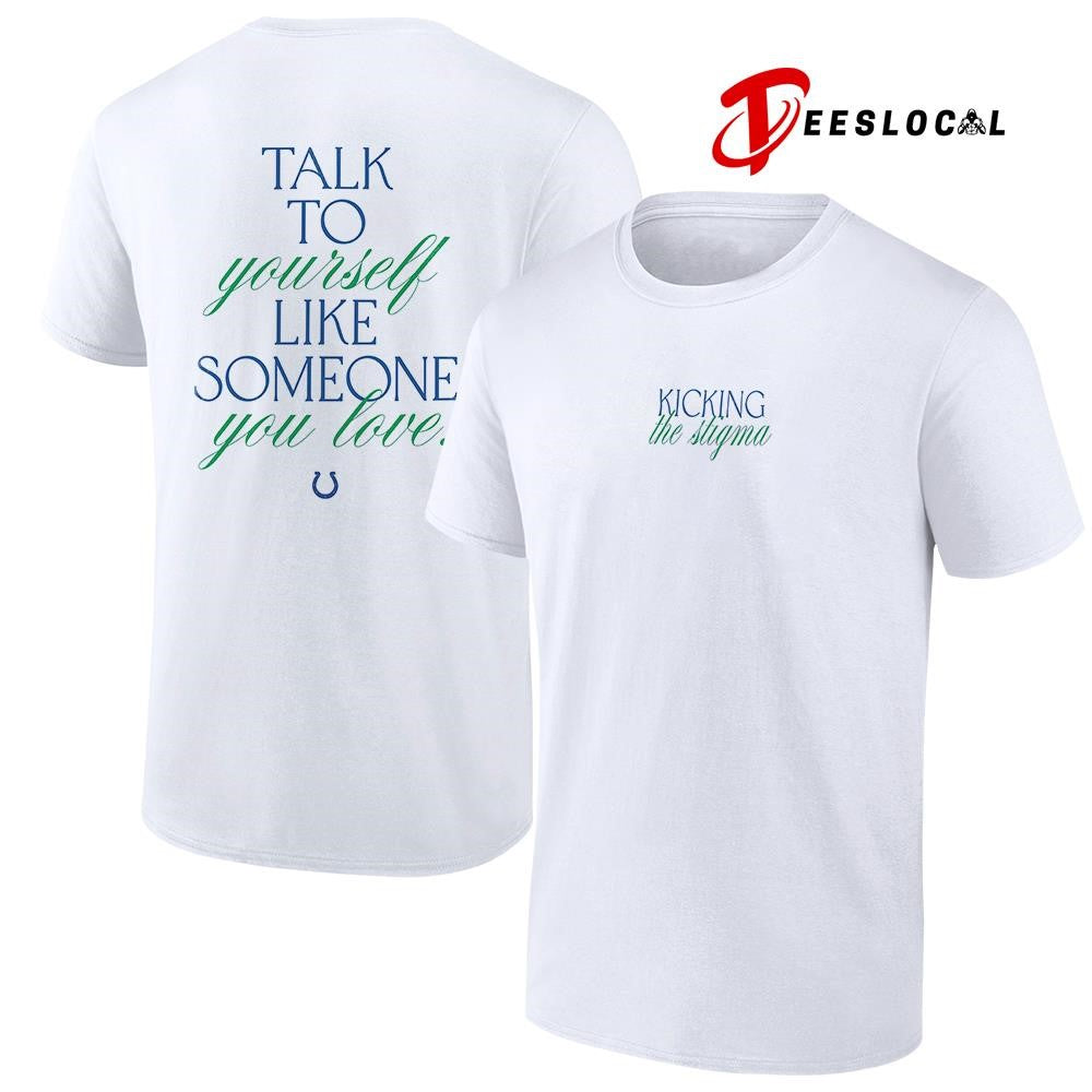 Indianapolis Colts kicking the Stigma talk to yourself like someone you love text shirt