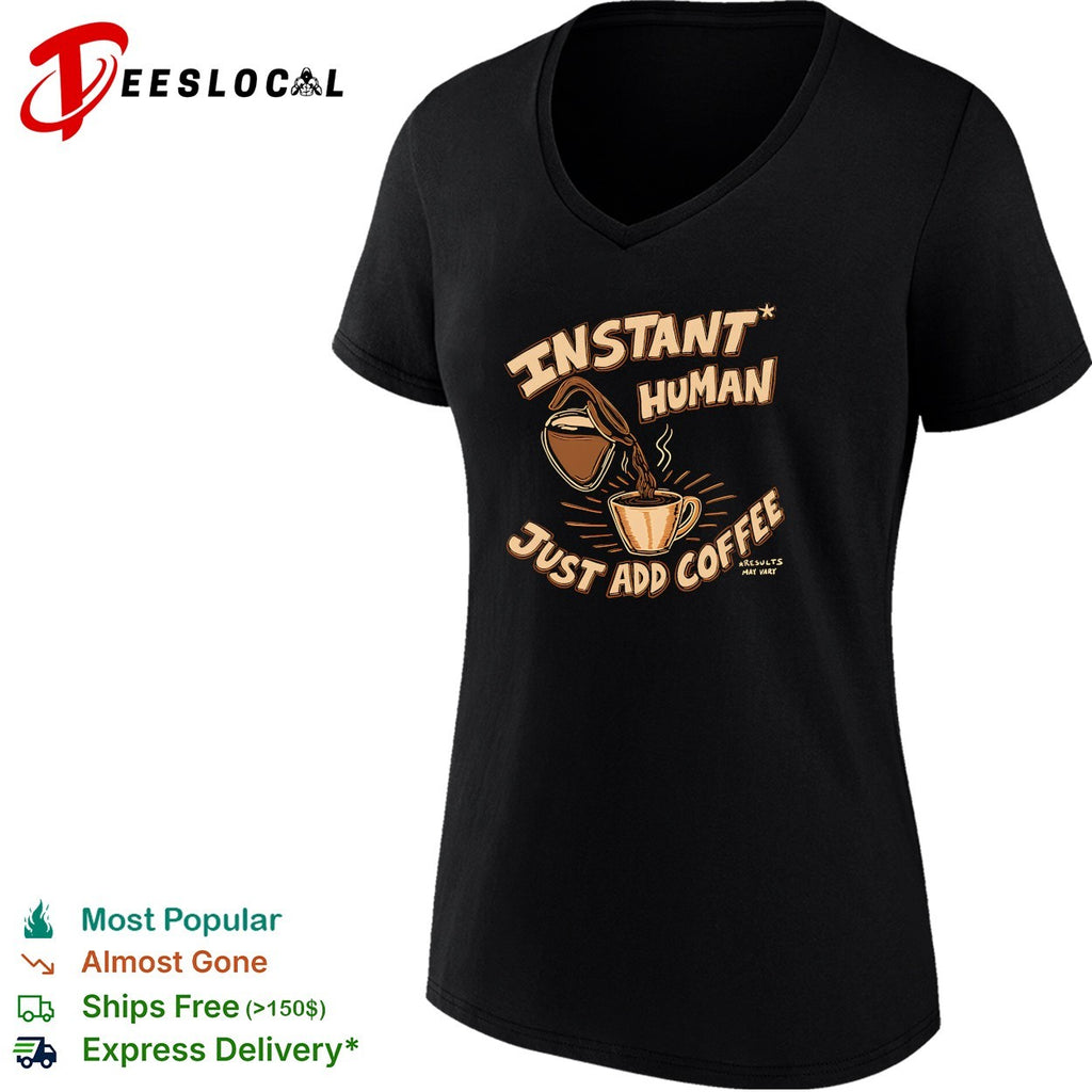 Instant Human Just Add Coffee vintage shirt
