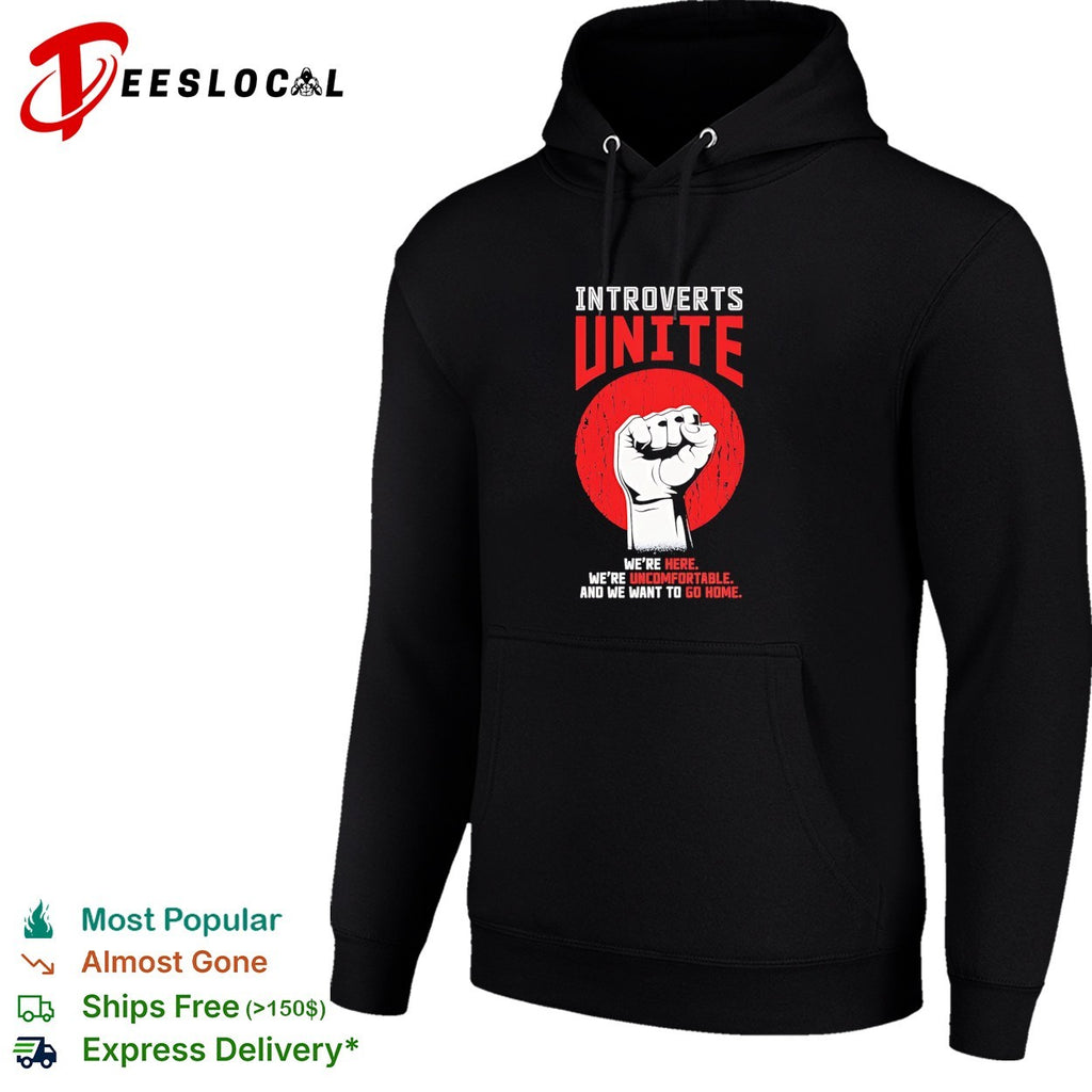 Introverts unite we are here uncomfortable and we want to go home vintage shirt