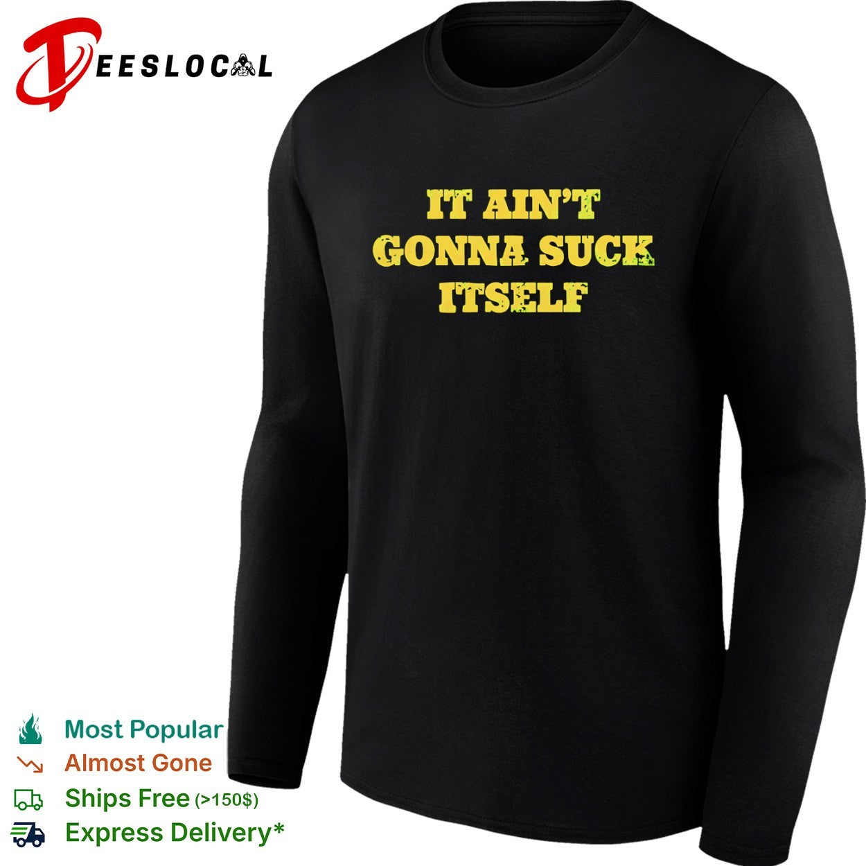 It ain’t gonna suck itself shirt