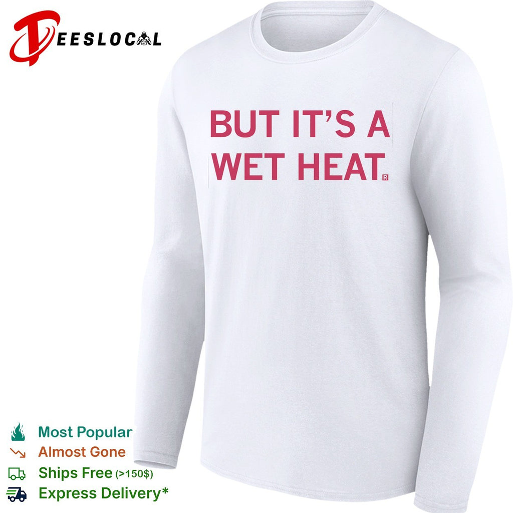 It’s a wet heat shirt