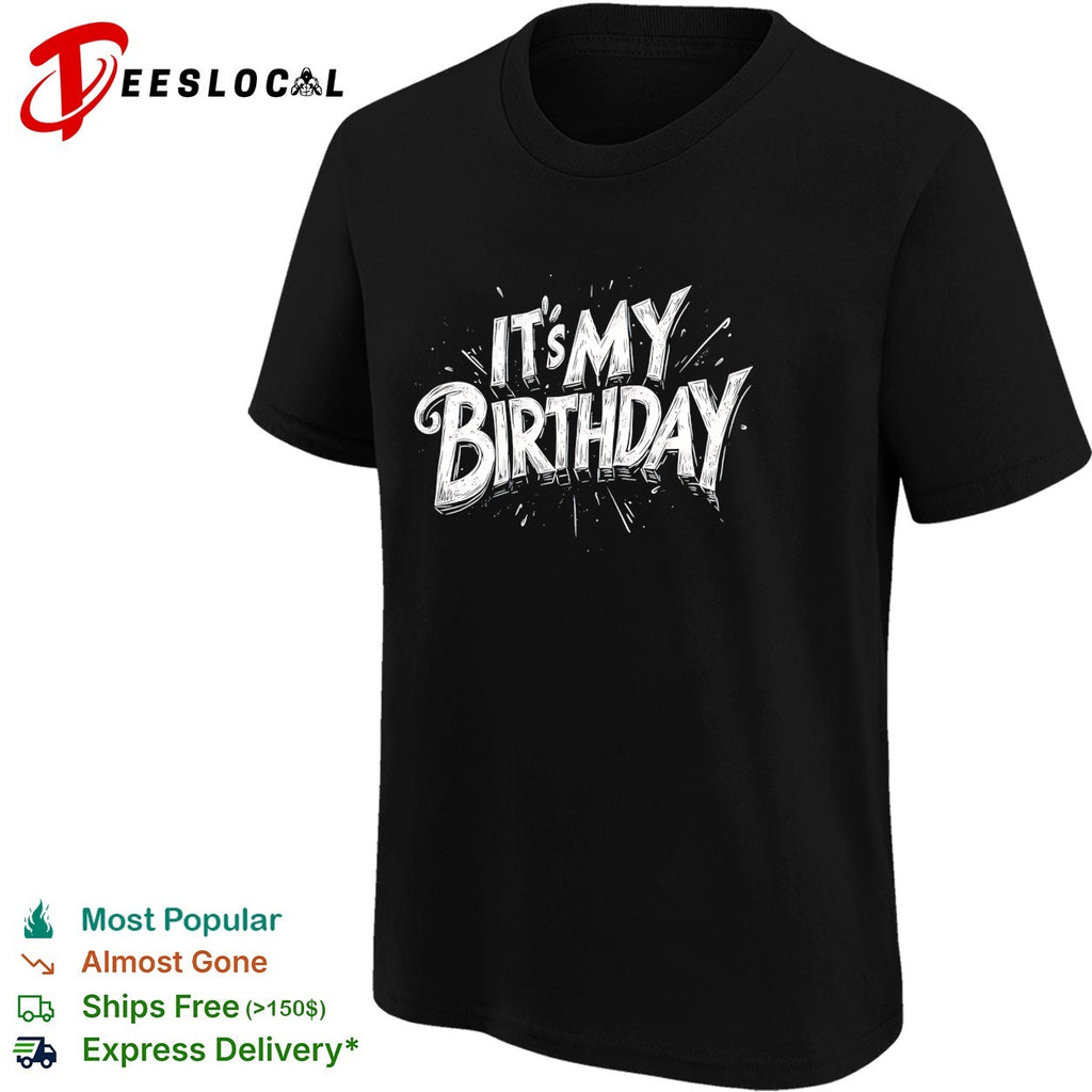 It’s my birthday shirt