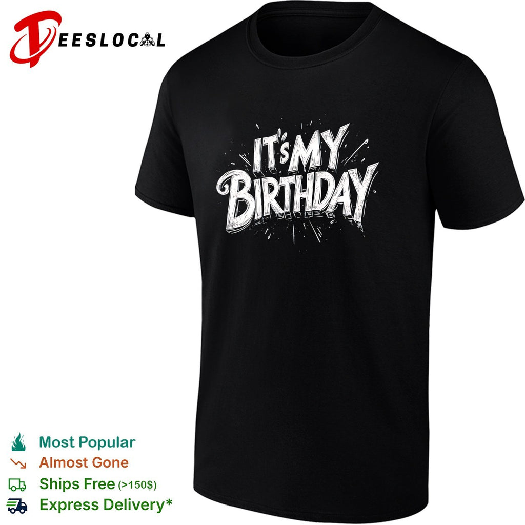 It’s my birthday shirt