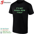It’s not gonna mow itself shirt