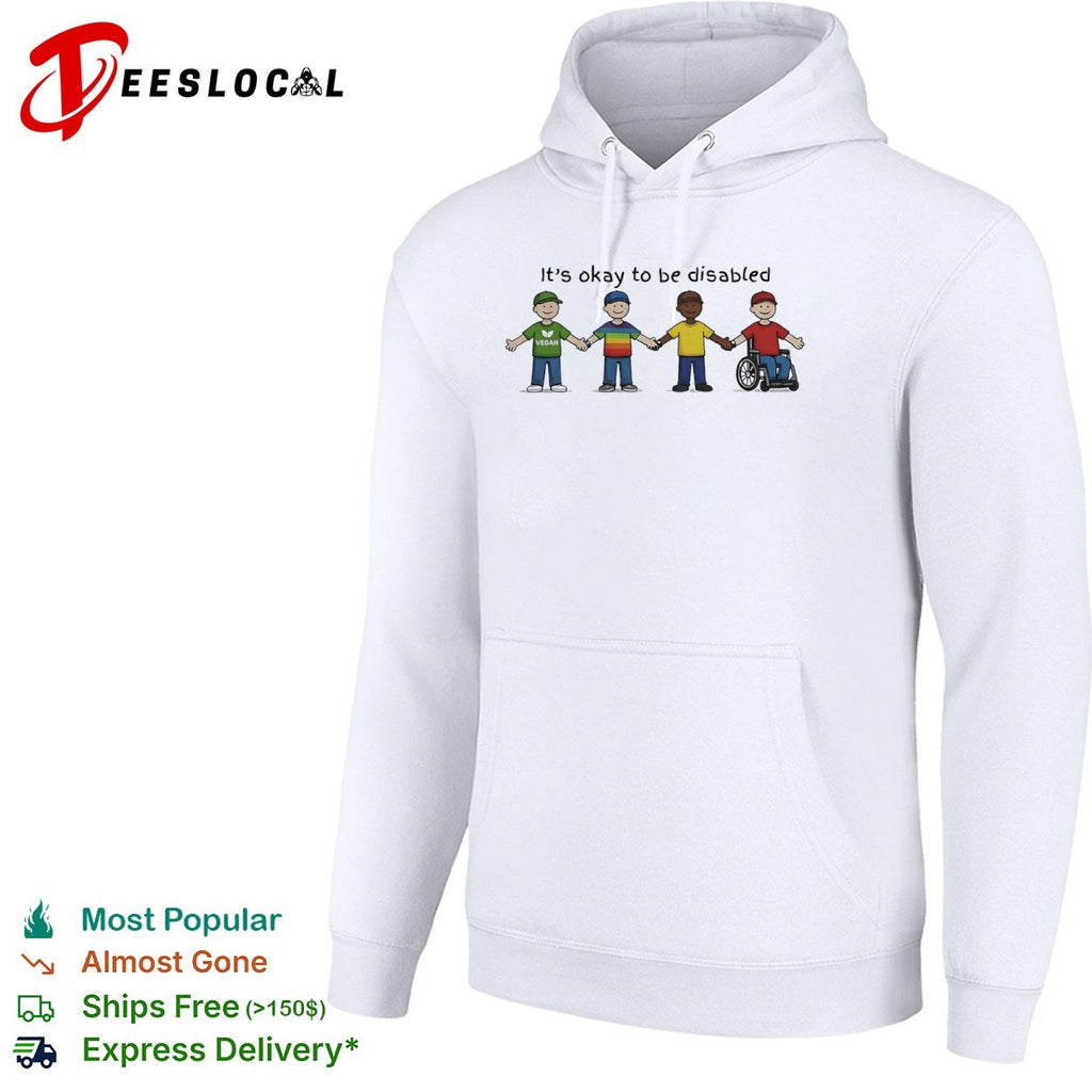 Its okay to be disabled vegan friends shirt