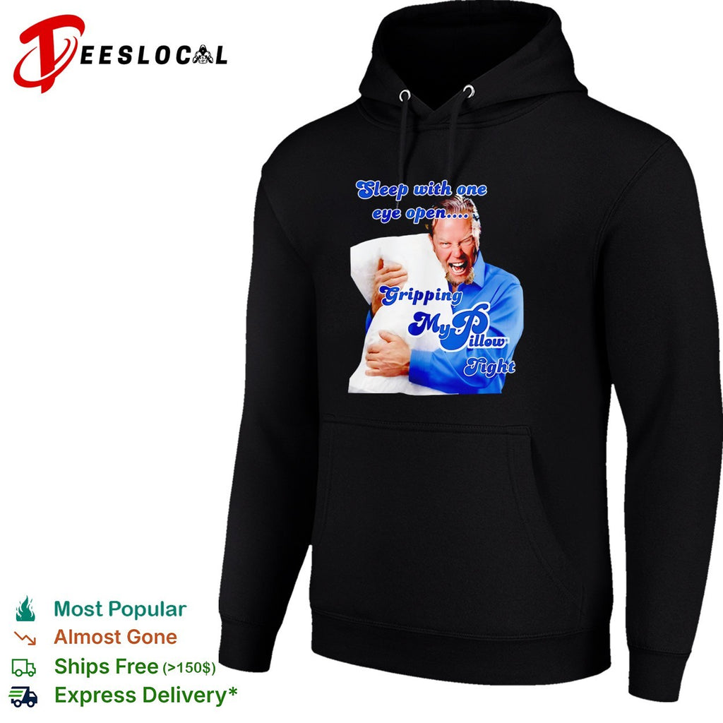 James Hetfield Metallica MyPillow sleep with one eye open gripping tight shirt