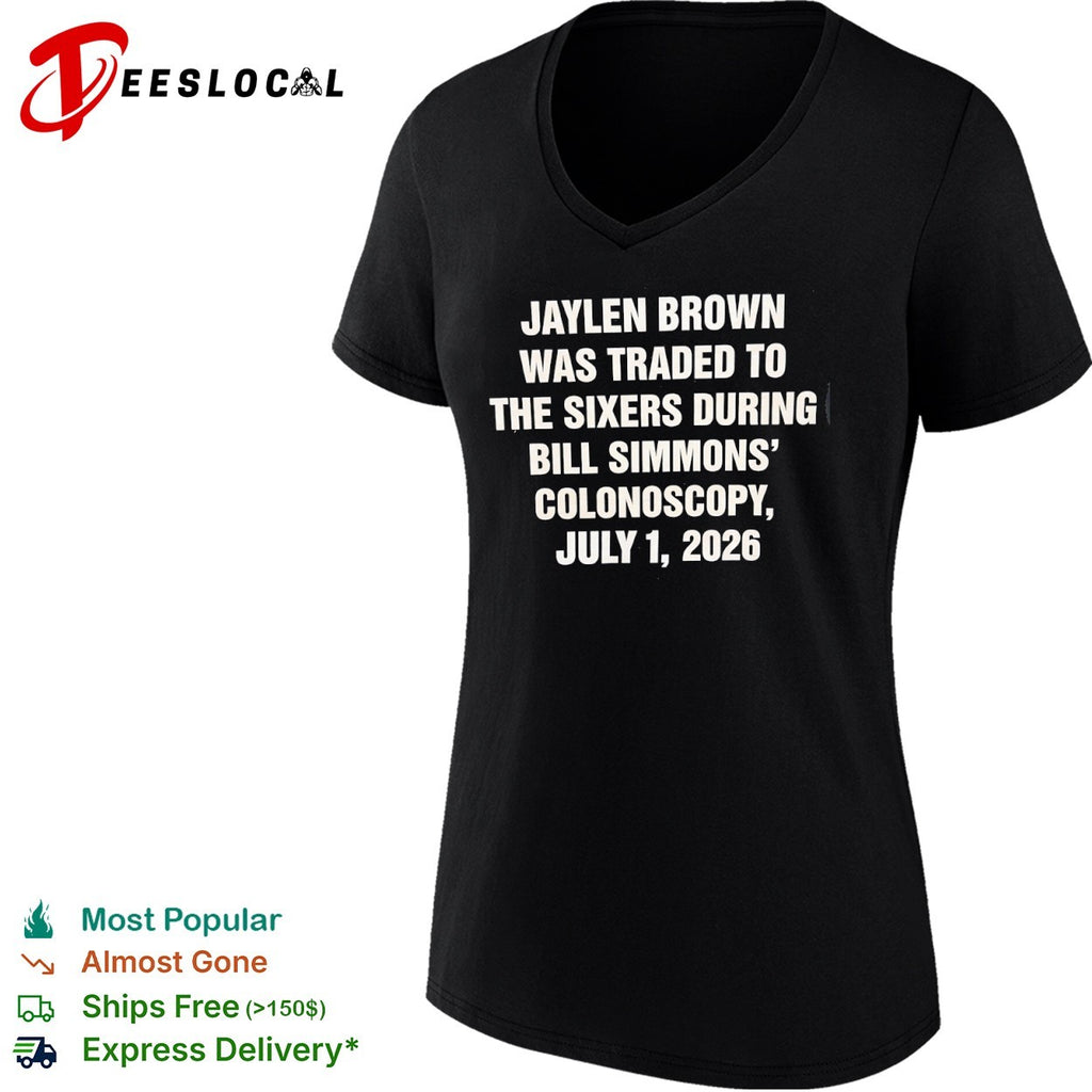 Jaylen Brown Philadelphia Sixers Bill Simmons podcast text only was traded 2026 shirt