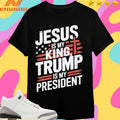 Jesus Is My King Trump Is My President 2025 Shirts