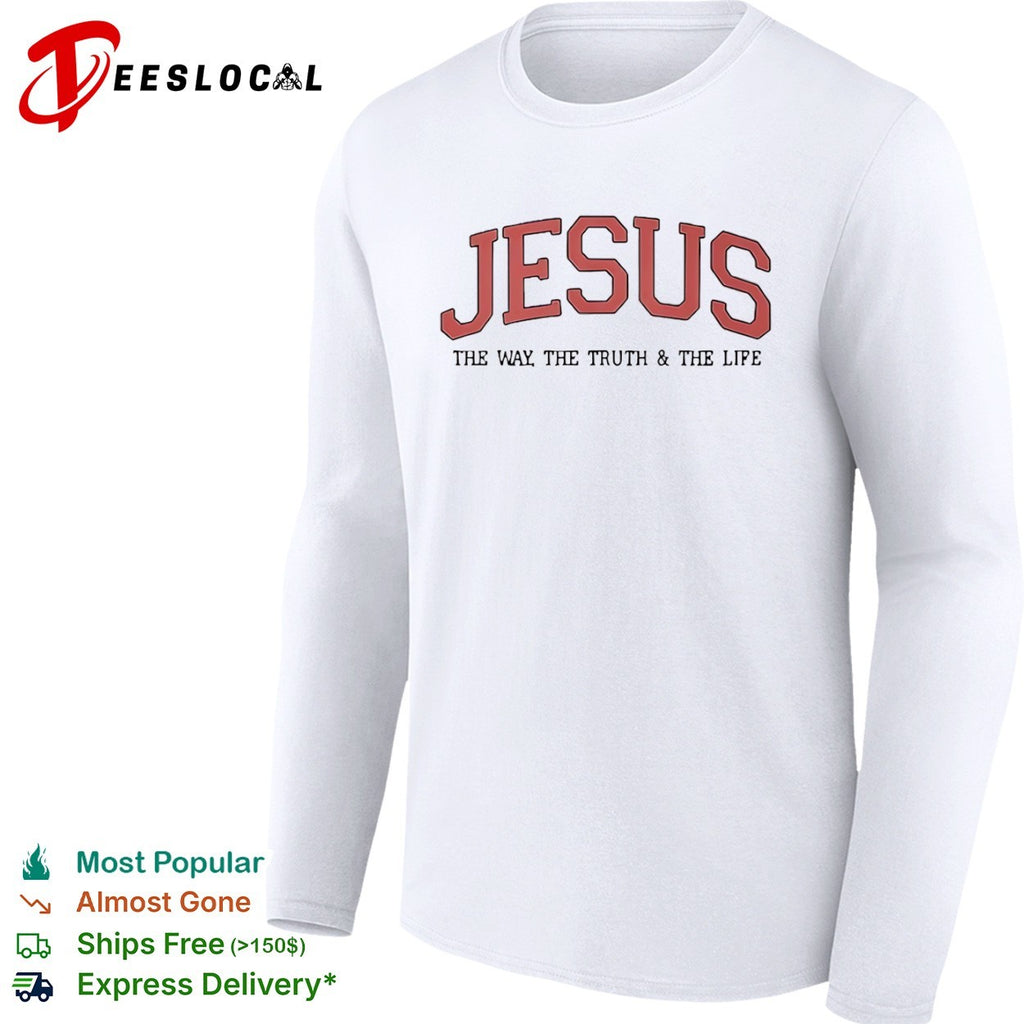 Jesus the way the truth and the life shirt