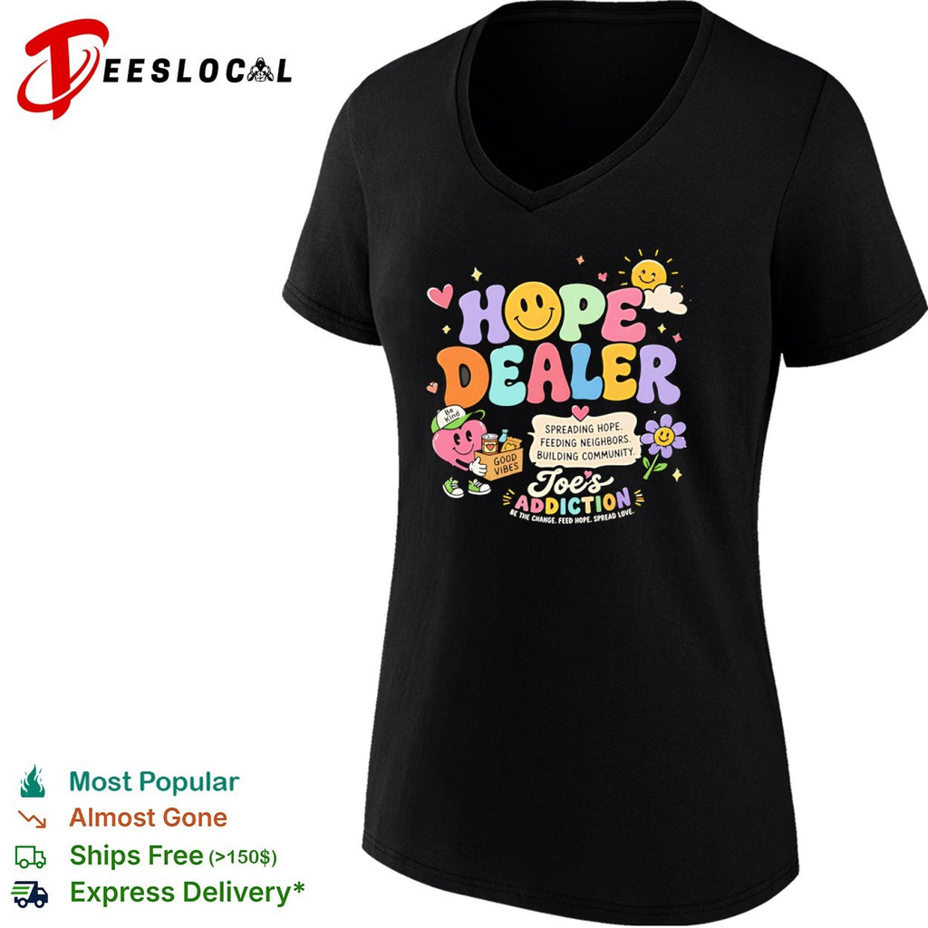 Joe’s Addiction hope dealer spreading hope feeding neighbors building community shirt