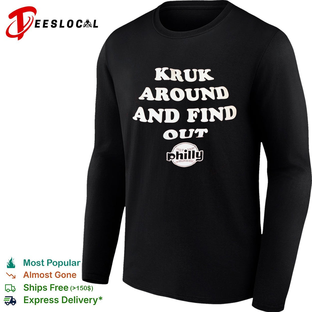 John Kruk Philadelphia Phillies baseball around and find out Philly shirt
