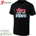 Just Here for the Vibes shirt