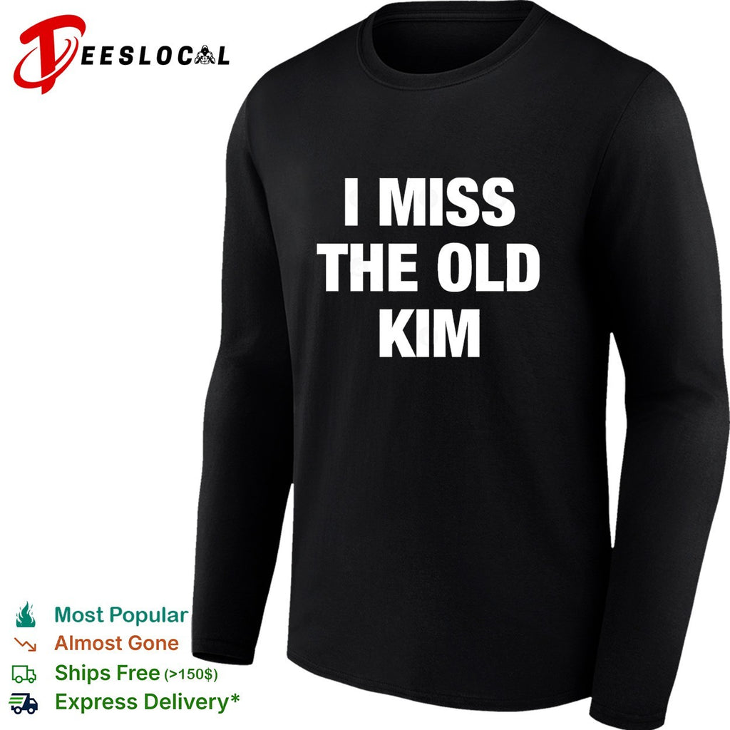 Kanye West I Miss The Old Kim shirt