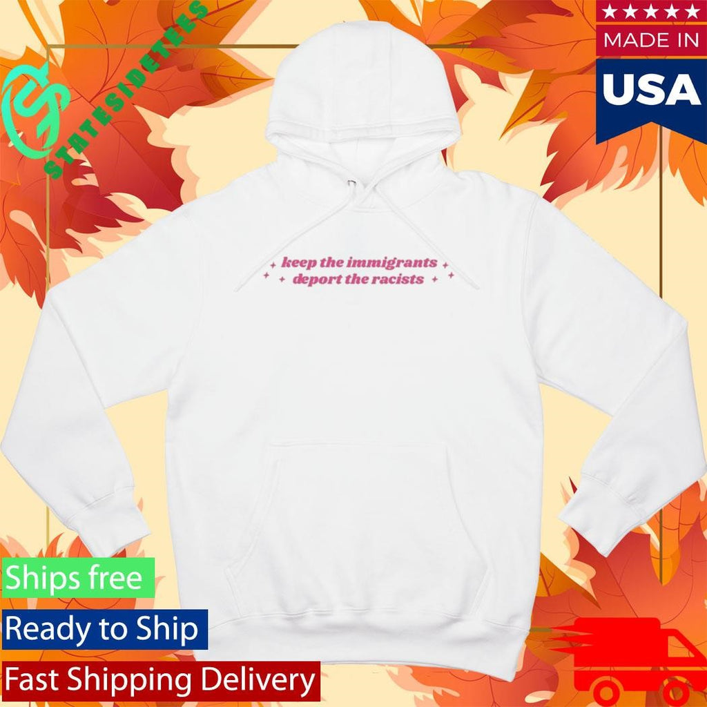 Keep The Immigrants, Deport The Racists Shirt