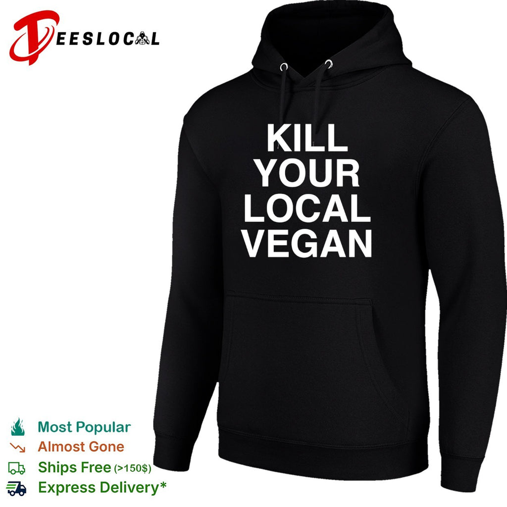 Kill your local vegan shirt