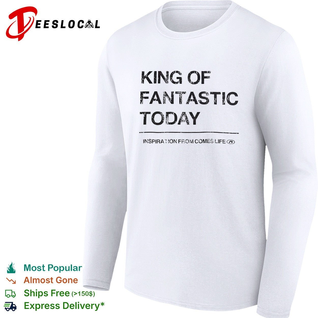 King of fantastic today inspiration from comes life shirt