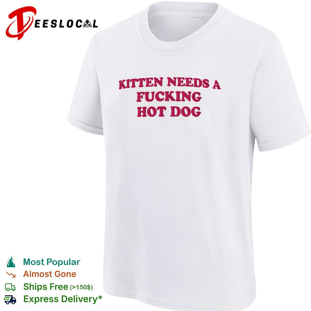 Kitten needs a fucking hot dog embroidered shirt