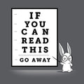 If You Can Read This, Go Away