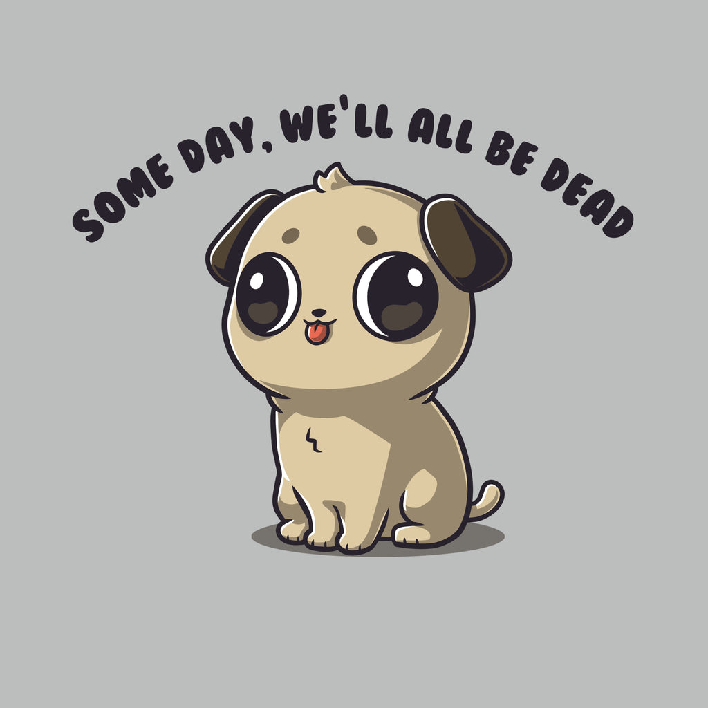 Some Day, We'll All Be Dead
