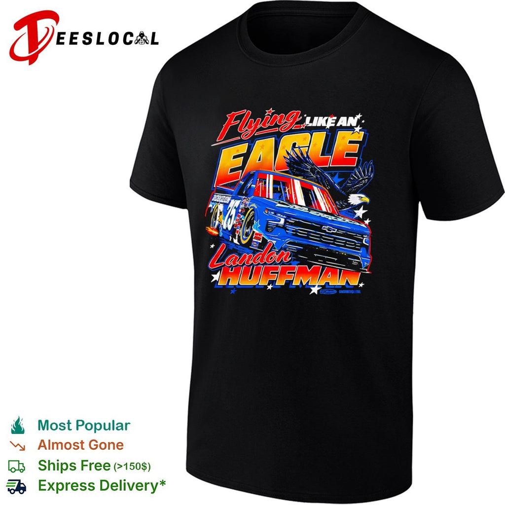 Landon Huffman Flying Like an Eagle Chevrolet Silverado NASCAR Truck Series shirt