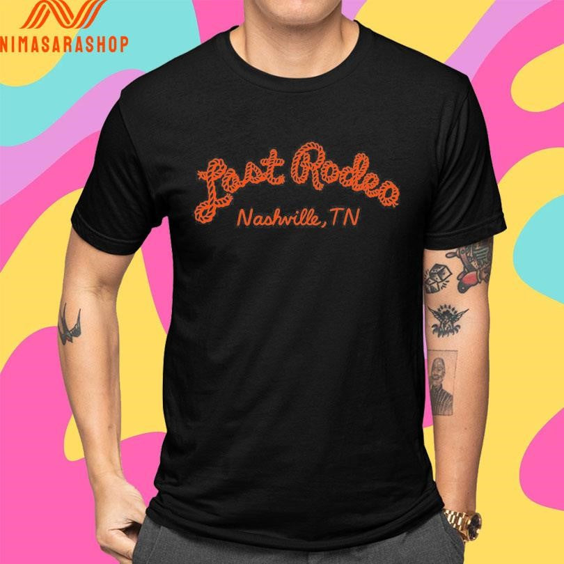 Last Rodeo Nashville Tn Shirts