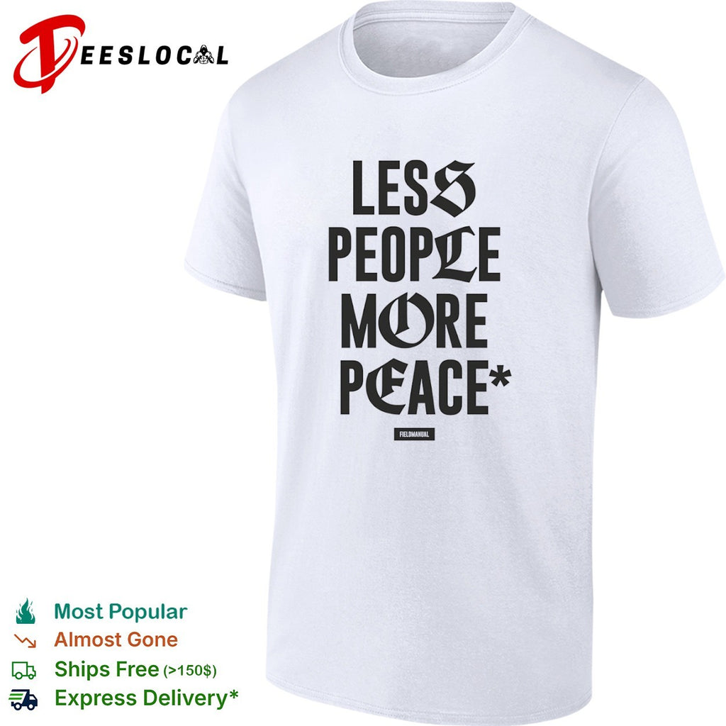 Less People More Peace Fieldmanual shirt