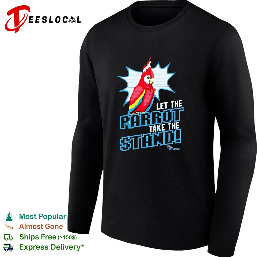 Let the Parrot take the Stand shirt