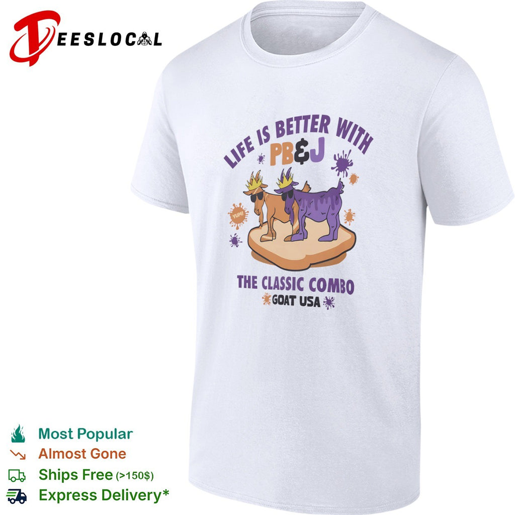 Life is better with PB and J the classic combo Goat USA shirt