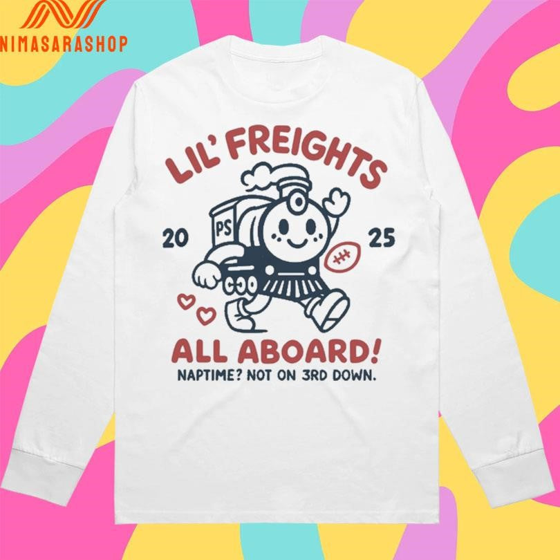 Lil’ Freights All Aboard Naptime Not On 3rd Down Shirts