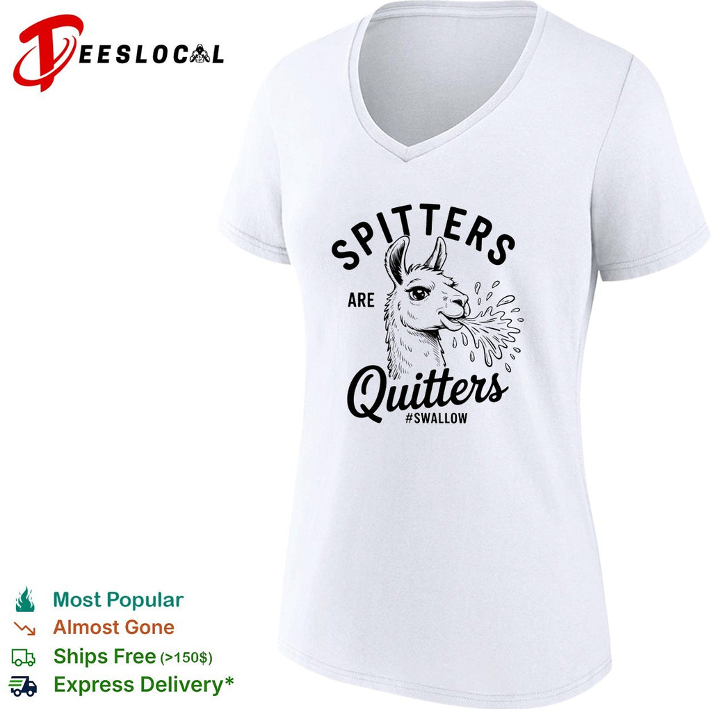 Llama spitting spitters are quitters swallow shirt