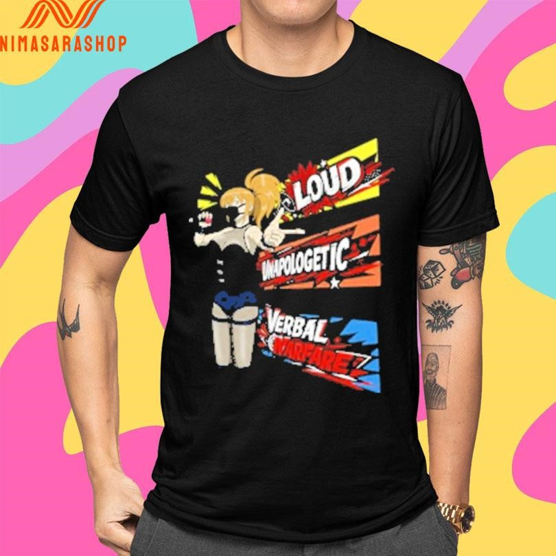Loud Unapologetic Verbal Warfare Shirts
