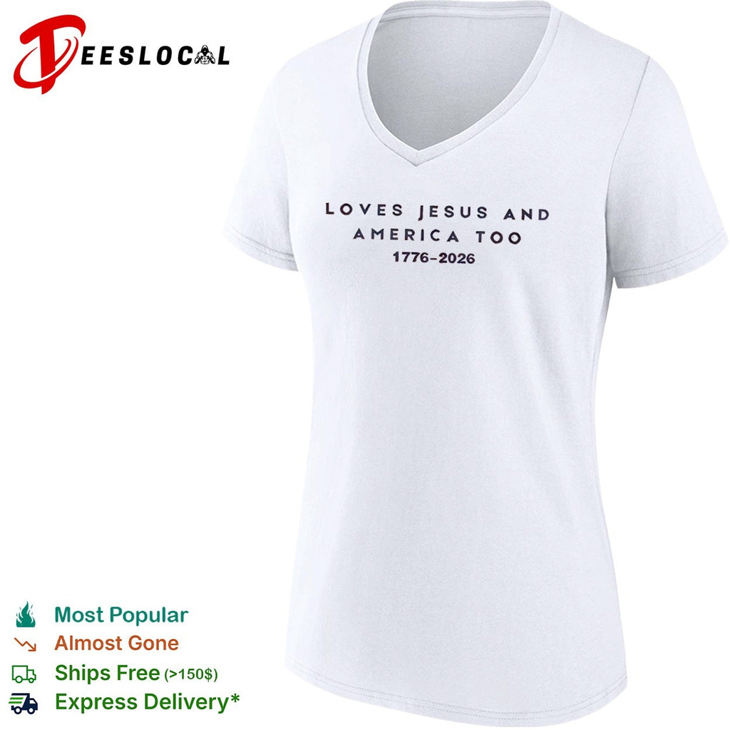 Loves Jesus and America too 1776 2026 faith patriotic christianity freedom shirt